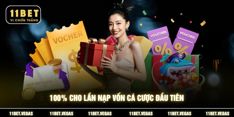 100% cho lần nạp vốn cá cược đầu tiên