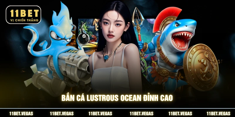 Bắn cá Lustrous Ocean đỉnh cao