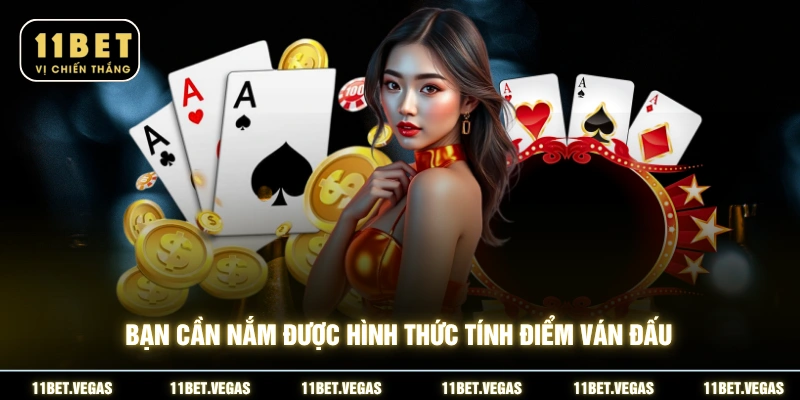 Bạn cần nắm được hình thức tính điểm ván đấu