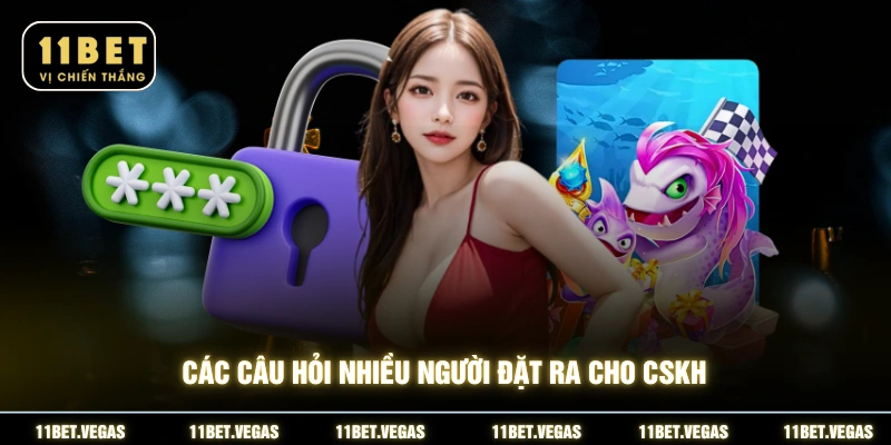 Các câu hỏi nhiều người đặt ra cho CSKH