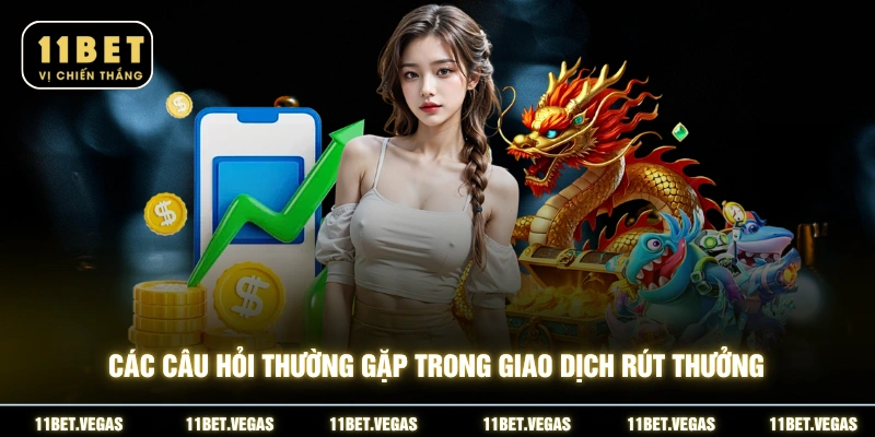 Các câu hỏi thường gặp trong giao dịch rút thưởng
