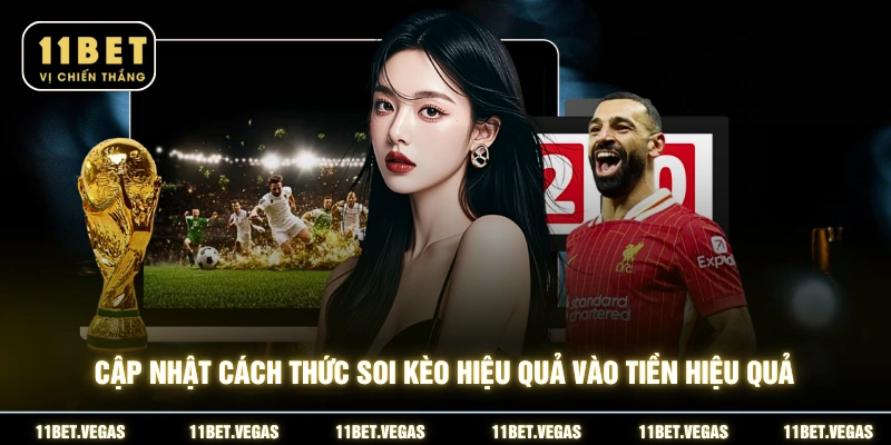 Cập nhật cách thức soi kèo hiệu quả vào tiền hiệu quả