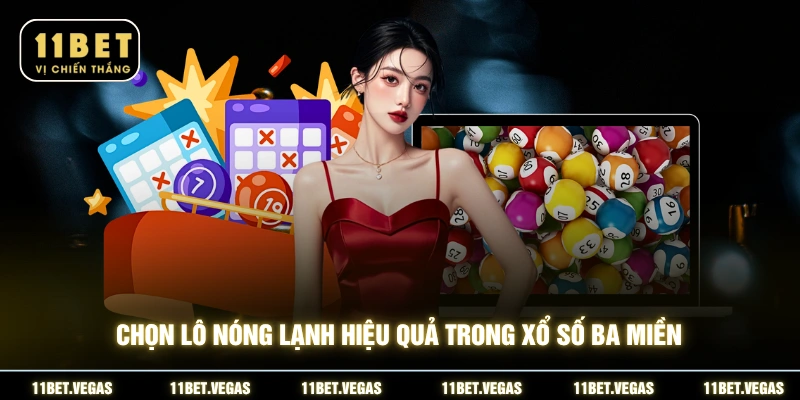 Chọn lô nóng lạnh hiệu quả trong xổ số ba miền