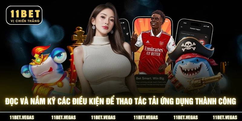 Đọc và nắm kỹ các điều kiện để thao tác tải ứng dụng thành công