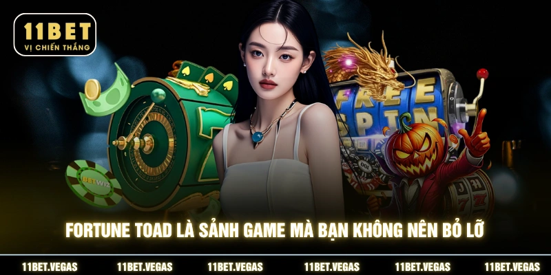 Fortune Toad là sảnh game mà bạn không nên bỏ lỡ