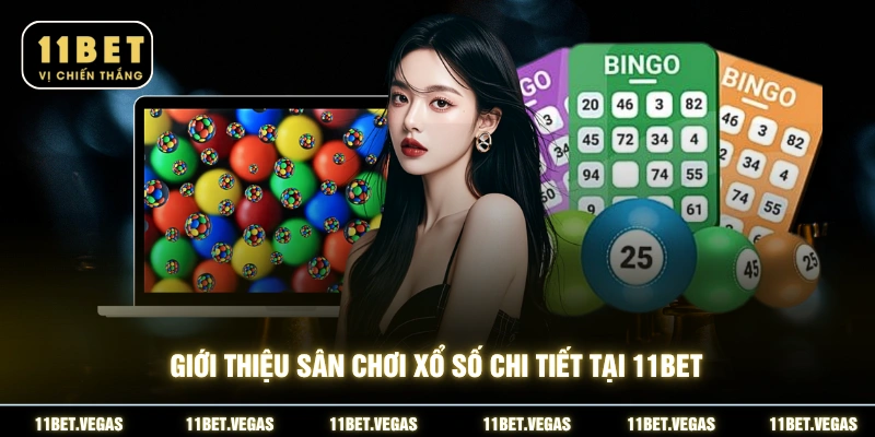 Giới thiệu sân chơi xổ số chi tiết tại 11BET