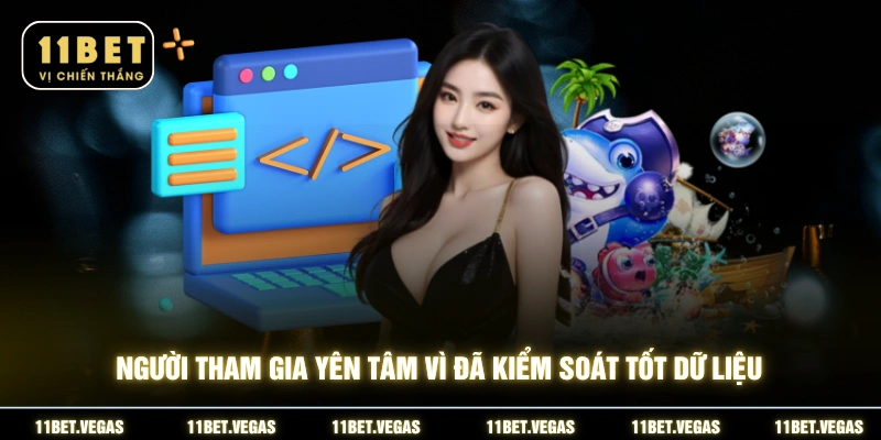 Người tham gia yên tâm vì đã kiểm soát tốt dữ liệu