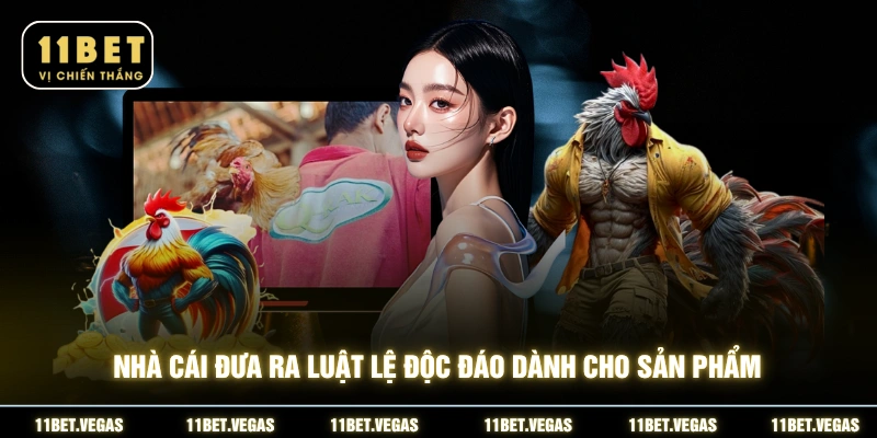 Nhà cái đưa ra luật lệ độc đáo dành cho sản phẩm