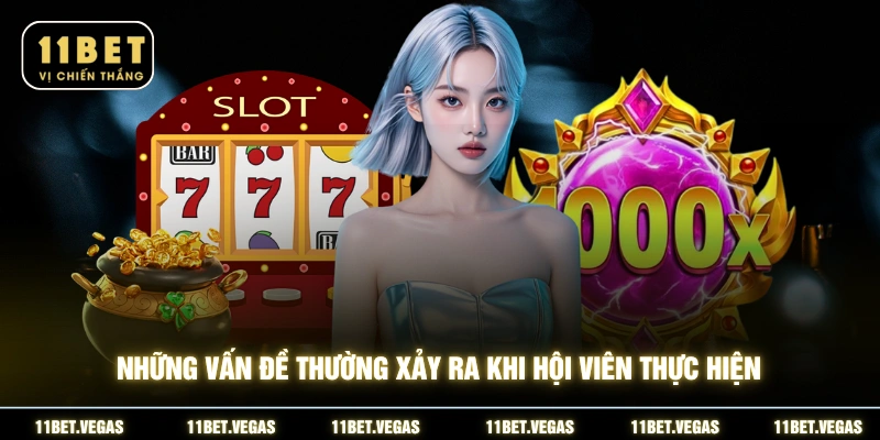 Những vấn đề thường xảy ra khi hội viên thực hiện