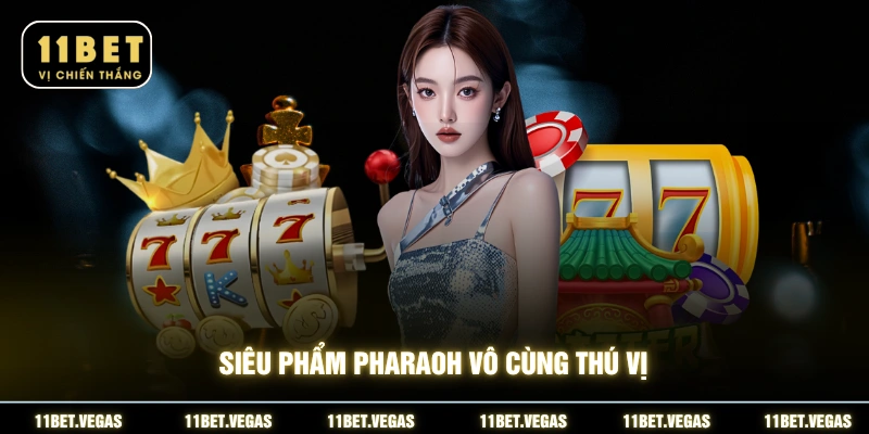 Siêu phẩm Pharaoh vô cùng thú vị