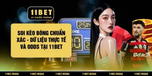 Soi Kèo Bóng Chuẩn Xác - Dữ Liệu Thực Tế Và Odds Tại 11BET