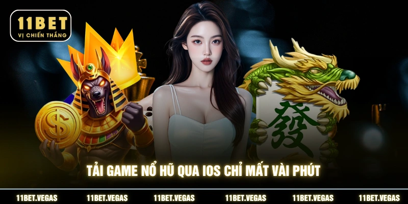 Tải game nổ hũ qua IOS chỉ mất vài phút