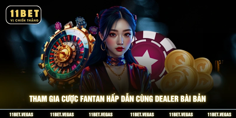 Tham gia cược Fantan hấp dẫn cùng Dealer bài bản