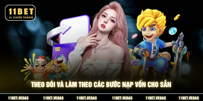 Theo dõi và làm theo các bước nạp vốn cho sẵn