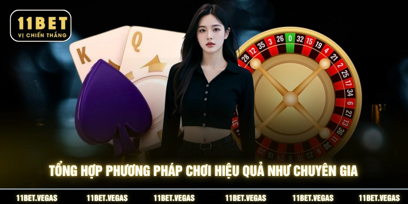 Tổng hợp phương pháp chơi hiệu quả như chuyên gia
