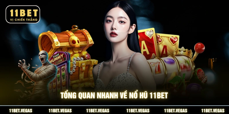 Tổng quan nhanh về nổ hũ 11BET
