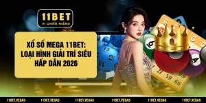 Xổ Số Mega 11BET: Loại Hình Giải Trí Siêu Hấp Dẫn 2026